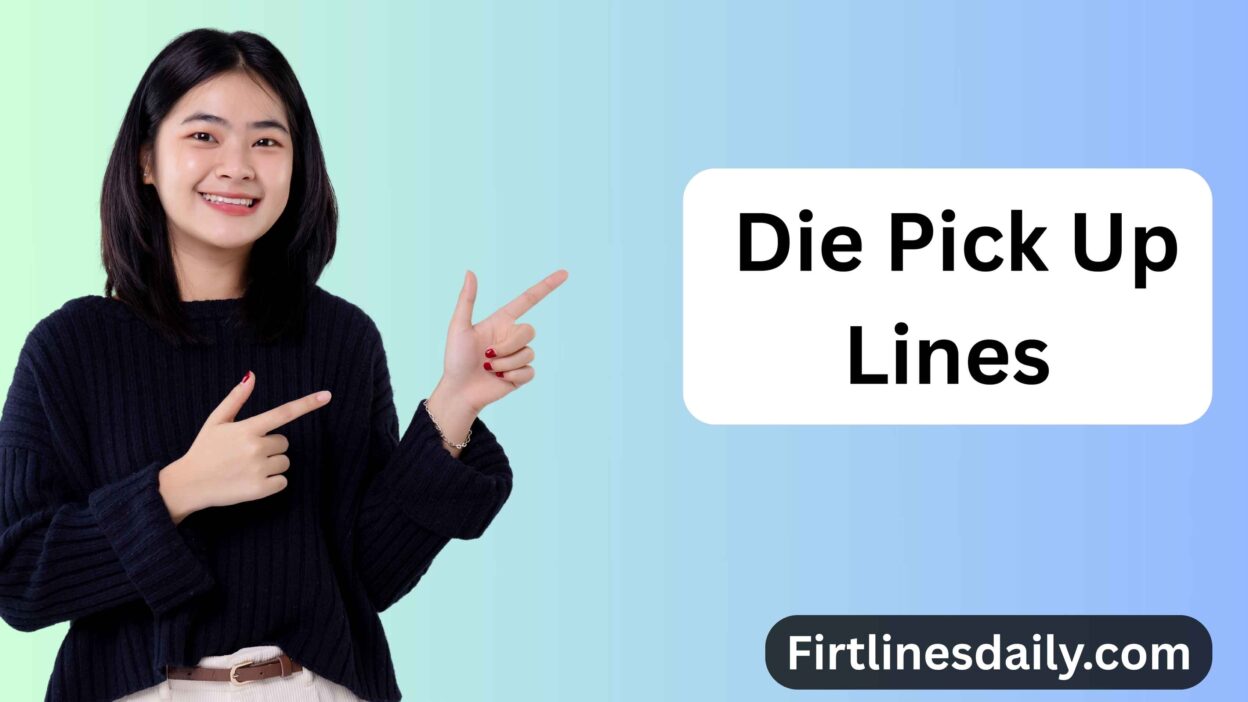 Die Pick Up Lines