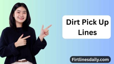 Dirt Pick Up Lines