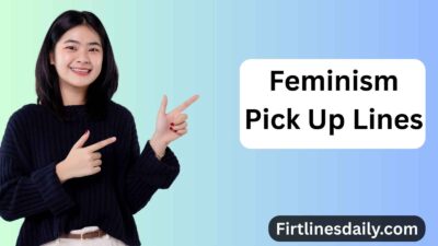 Feminism Pick Up Lines