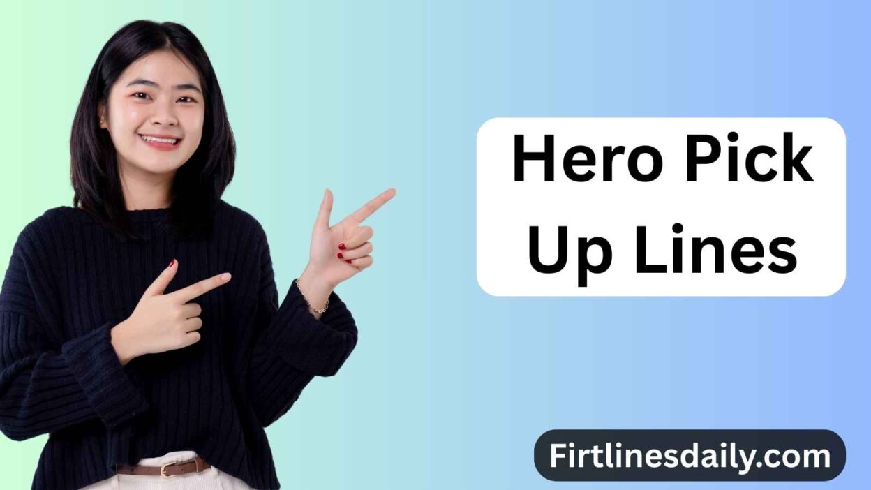 Hero Pick Up Lines