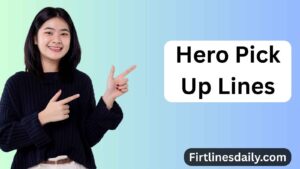 Hero Pick Up Lines