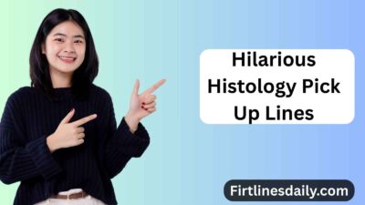 Hilarious Histology Pick Up Lines