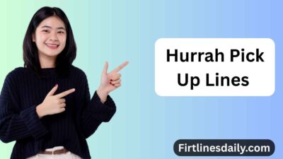 Hurrah Pick Up Lines